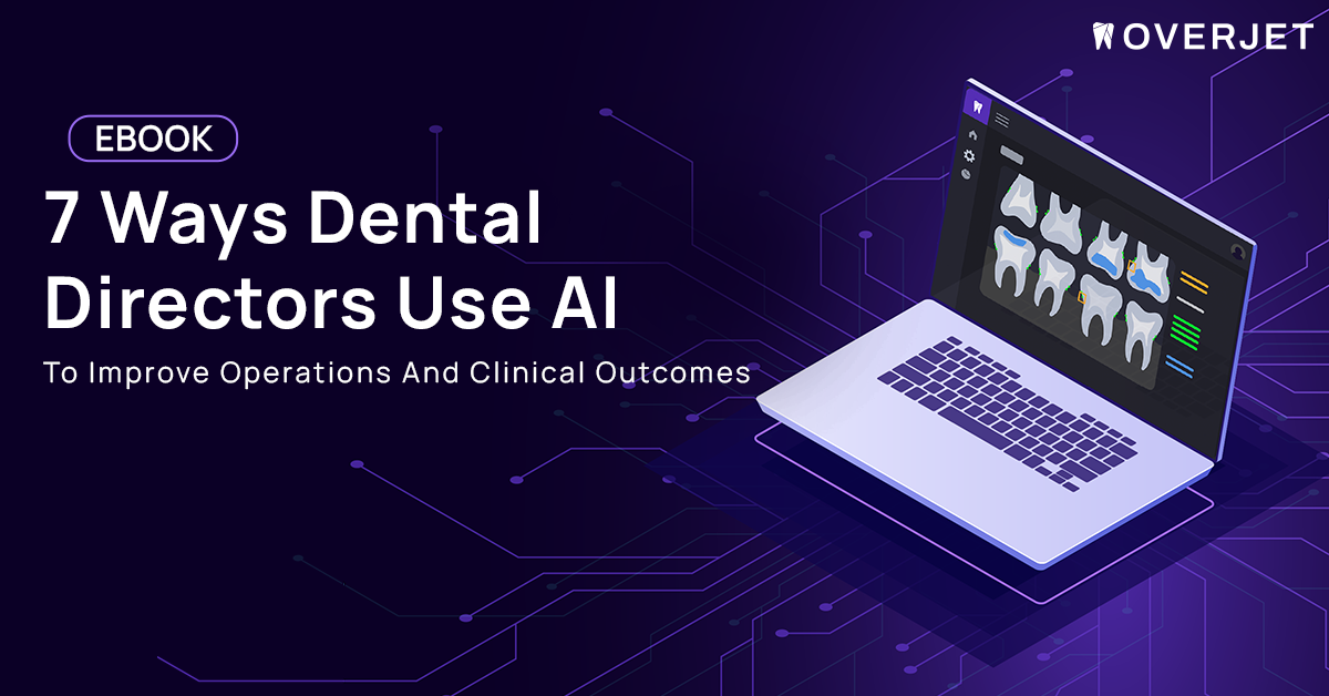 7 Ways Dental Directors Use AI to Improve Operations and Clinical Outcomes